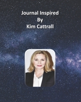 Journal Inspired by Kim Cattrall 1691309109 Book Cover