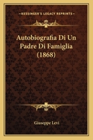 Autobiografia Di Un Padre Di Famiglia (1868) 1160310505 Book Cover