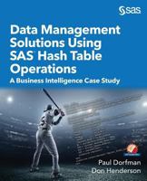 Data Management Solutions Using SAS Hash Table Operations: A Business Intelligence Case Study 1629601438 Book Cover