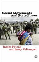 Social Movements and State Power: Argentina, Brazil, Bolivia, Ecuador 0745324223 Book Cover