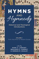 Hymns and Hymnody: Historical and Theological Introductions, Volume 1: From Asia Minor to Western Europe 1498299806 Book Cover