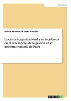 La cultura organizacional y su incidencia en el desempe�o de la gesti�n en el gobierno regional de Piura 3668139083 Book Cover