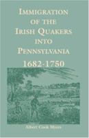Immigration of the Irish Quakers Into Pennsylvania, 1682-1750: With Their Early History in Ireland 1849027048 Book Cover
