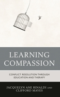 Learning Compassion: Conflict Resolution through Education and Therapy 1475869185 Book Cover
