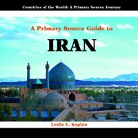 A Primary Source Guide to Iran (Countries of the World: a Primary Source Journey) 1404227547 Book Cover