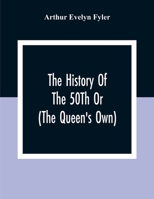 The History of the 50Th Or (The Queen's Own) Regiment From the Earliest Date to the Year 1881 1018060022 Book Cover