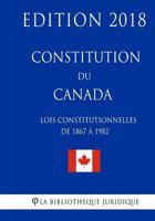 Constitution du Canada (Lois constitutionnelles de 1867 à 1982) - Edition 2018 198602010X Book Cover