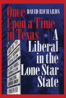 Once Upon a Time in Texas: A Liberal in the Lone Star State (Focus on American History Series,Center for American History, University of Texas at Austin) 0292745915 Book Cover