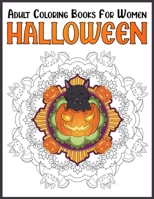 Halloween Adult Coloring Books For Women: Chill And Unwind Coloring (Halloween Coloring Books For Adults Under 10 Dollars) B08HW34QHZ Book Cover