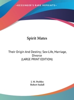 Spirit mates: their origin and destiny; sex-life, marriage, divorce 142862452X Book Cover