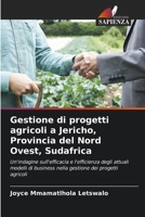 Gestione di progetti agricoli a Jericho, Provincia del Nord Ovest, Sudafrica: Un'indagine sull'efficacia e l'efficienza degli attuali modelli di ... dei progetti agricoli 6206299589 Book Cover