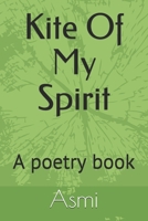 Kite Of My Spirit: A poetry book B08JJMRWMS Book Cover