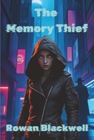 The Memory Thief: Lost Memories Book 1 (Lost Memories: The Memory Wars) B0DWY16CH5 Book Cover