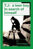 T.J.: A Teenboy in Search of Himself 1521582157 Book Cover