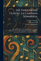Die Versunkene Glocke. La Campana Sommersa.: Oper in Vier Akten Nach Dem Drama Von Gerhart Hauptmann. Italienische Fassung Von Claudio Guastalla ... ... Werner Wolff, Etc. [Score.] (German Edition) 102560556X Book Cover
