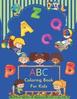 ABC Coloring Book For Kids: Great Alphabet Coloring Book for kids - Activity Book For Kids. B08LNJLCWG Book Cover