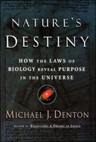 Natures Destiny: How the Laws of Biology Reveal Purpose in the Universe 0684845091 Book Cover