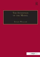 The Invention of the Model: Artists and Models in Paris, 1830-1870 1138252654 Book Cover
