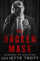 The Broken Mask: Shadows of Dominion B0DT9NBKZ9 Book Cover
