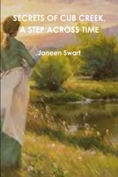 Secrets of Cub Creek, a Step Across Time 1518683614 Book Cover