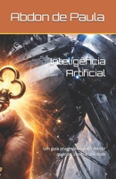 Inteligência Artificial: Um guia pragmático para decidir quando, como e até onde (Trilogia 2 sobre a Inteligência Artificial) (Portuguese Edition) B0GTVDH7PL Book Cover