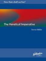 The Heretical Imperative 1907289011 Book Cover