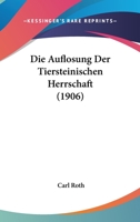 Die Auflosung Der Tiersteinischen Herrschaft (1906) 1161067418 Book Cover