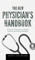 The New Physician's Handbook: A Practical Prescription for Medical, Financial, and Personal Fulfillment B0H1YKF8DF Book Cover