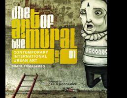 The Art of the Mural Volume 1: A Contemporary Global Movement 0764350013 Book Cover