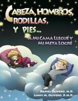 Cabeza, Hombros, Rodillas, y Pies...a Mi Cama Llegue y Mi Meta Logre 1941764037 Book Cover