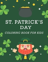 St. Patrick's Day Coloring Book for Kids: Saint Patrick's day gift for toddlers, preschoolers and kids ages 4-8 B08X6C6XN6 Book Cover