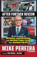 After Further Review: My Life Including the Infamous, Controversial, and Unforgettable Calls That Changed the NFL 1629371610 Book Cover