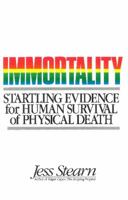 Immortality: Startling Evidence for Human Survival of Physical Death 0898657555 Book Cover
