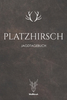 Platzhirsch: A5 Jagdtagebuch (German Edition) 1652010440 Book Cover