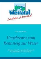 Ungebremst vom Rennsteig zur Weser: Sehenswertes, (Zeit-)geschichtliches und Nachdenkliches im Tal der Werra 3741272655 Book Cover