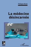 La médecine désincarnée (Ethique Et Pratique Médicale) (French Edition) 2343232156 Book Cover