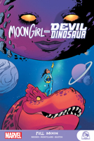 Moon Girl and Devil Dinosaur: Full Moon 1302921134 Book Cover