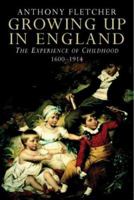 Growing Up in England: The Experience of Childhood 1600-1914 0300163967 Book Cover