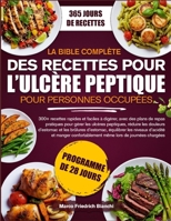 LA BIBLE COMPLÈTE DES RECETTES POUR L’ULCÈRE PEPTIQUE POUR PERSONNES OCCUPÉES: 300+ recettes rapides et faciles à digérer, avec des plans de repas ... et les brûlures d’estomac (French Edition) B0H2VWQ38Z Book Cover