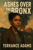 Ashes Over The Bronx B0FLVBB68D Book Cover