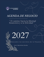 Agenda de Negocio 2027: El Camino Hacia la Libertad Financiera y a la Felicidad (Spanish Edition) B0HHS5DCKP Book Cover