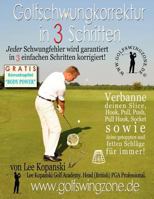 Golfschwungkorrektur in 3 Schritten: Jeder Schwungfehler Wird Garantiert in 3 Einfachen Schritten Korrigiert! 0956963358 Book Cover