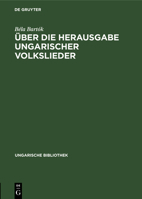 Über die Herausgabe ungarischer Volkslieder (Ungarische Bibliothek) 3112695615 Book Cover