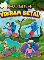 Moral Tales of Vikram-Betal: Story Book for KidsIllustrated Stories for Children with Colourful Pictures 9357188088 Book Cover