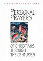 Personal Prayers of Christians Through the Centuries: Brief Prayers from Christians through the Centuries, in Modernized Form, to Help People Today in their Prayer Life 0687098769 Book Cover