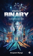 Dreams in Binary: Tales From a New Dawn B0GMQ1J4ZQ Book Cover