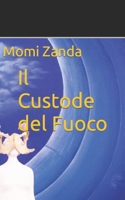Il Custode del Fuoco B0B3YQH6Z4 Book Cover