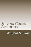 Solving Cooking Accidents 1494958910 Book Cover