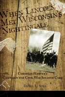 When Lincoln Met Wisconsin's Nightingale 1647492351 Book Cover