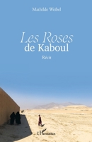 Les Roses de Kaboul: Récit (French Edition) 2336407329 Book Cover